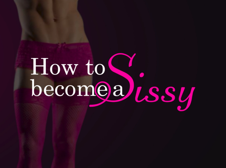 How to becam a sissy
